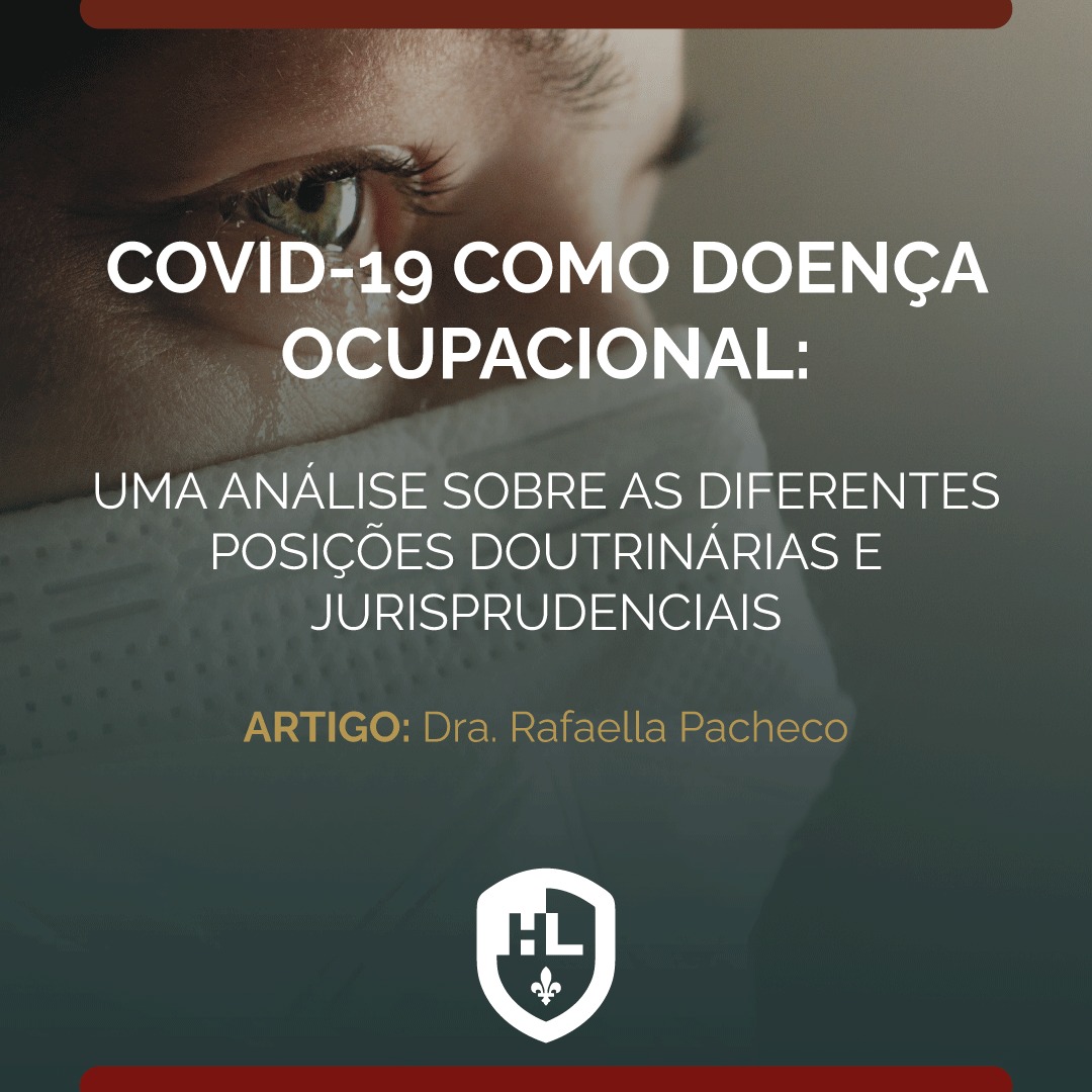 COVID-19 COMO DOENÇA OCUPACIONAL: UMA ANÁLISE SOBRE AS DIFERENTES POSIÇÕES DOUTRINÁRIAS E JURISPRUDENCIAIS