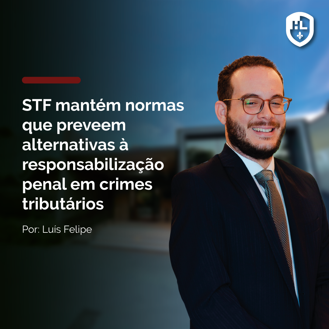 STF mantém normas que preveem alternativas à responsabilização penal em crimes tributários