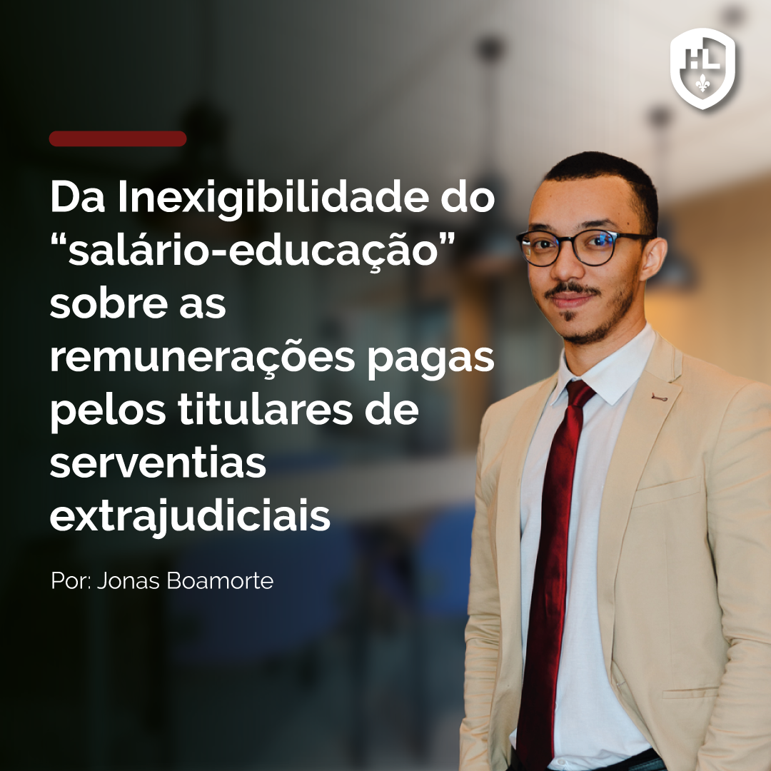 Da Inexigibilidade do “salário-educação” sobre as remunerações pagas pelos titulares de serventias extrajudiciais