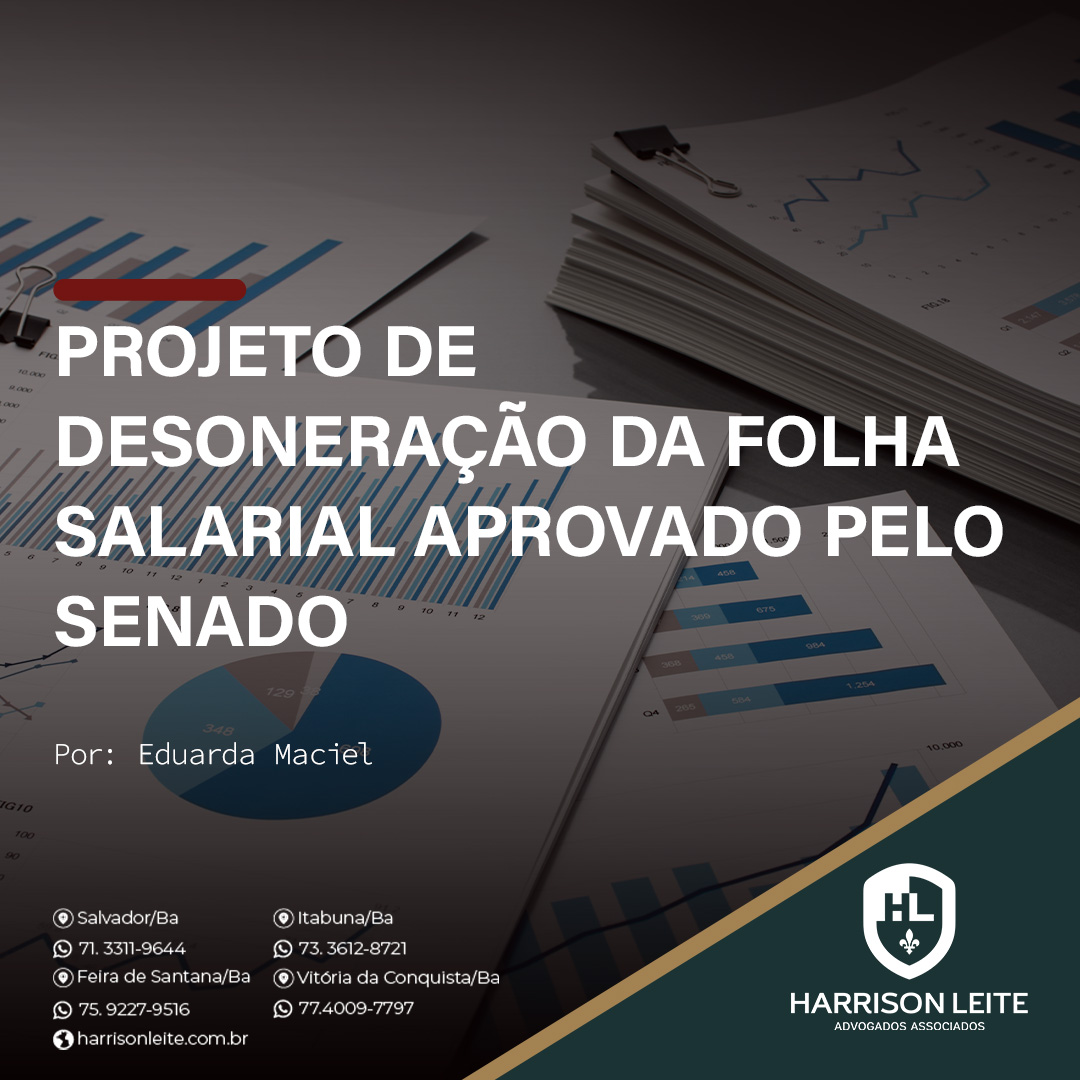 PROJETO DE DESONERAÇÃO DA FOLHA SALARIAL APROVADO PELO SENADO