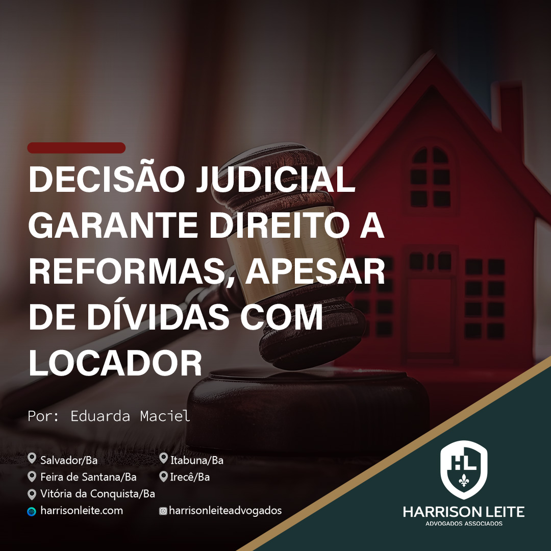 DECISÃO JUDICIAL GARANTE DIREITO A REFORMAS, APESAR DE DÍVIDAS COM LOCADOR