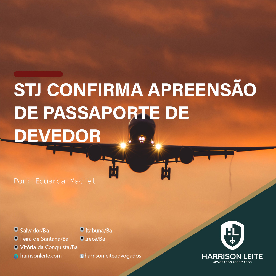 STJ CONFIRMA APREENSÃO DE PASSAPORTE DE DEVEDOR