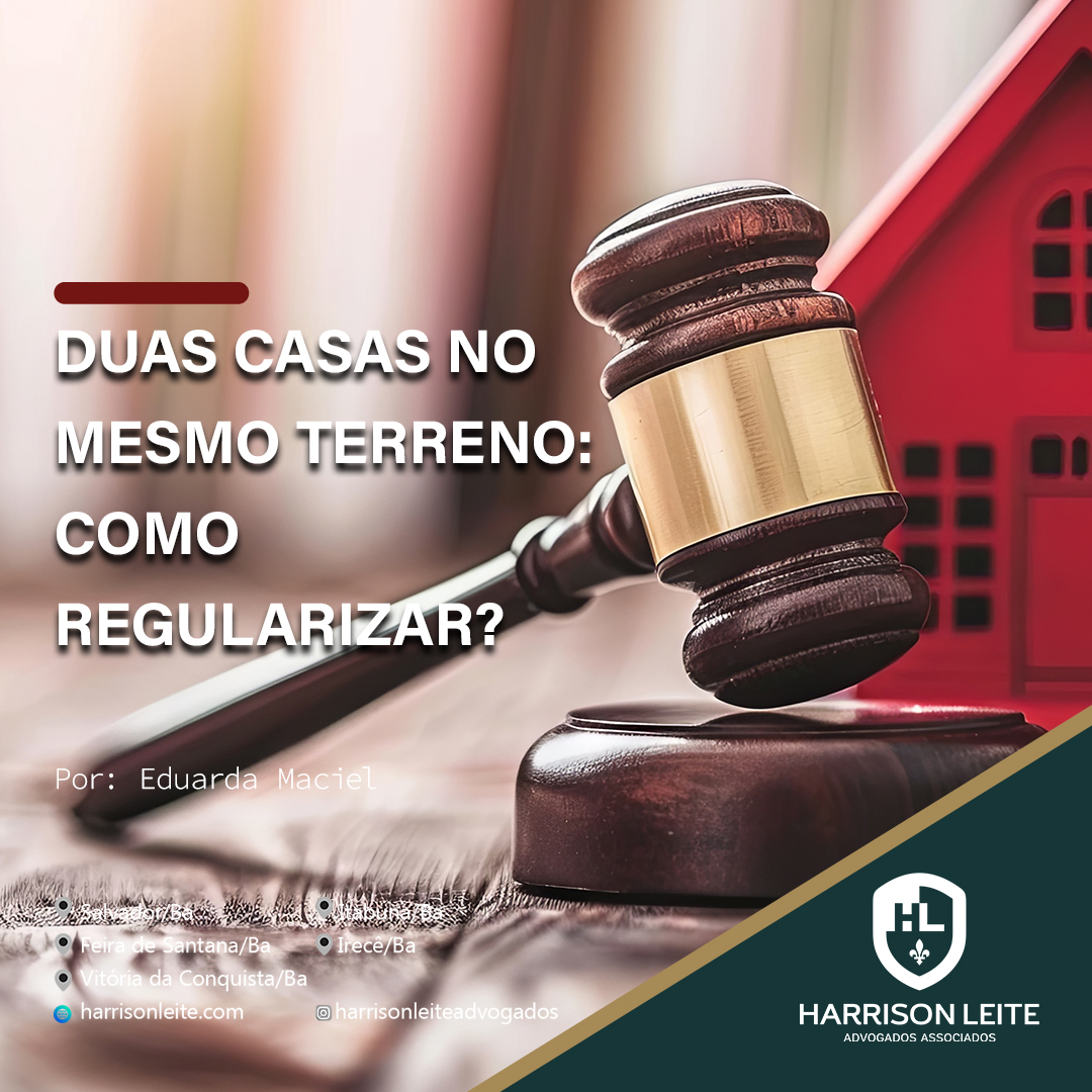 DUAS CASAS NO MESMO TERRENO: COMO REGULARIZAR?