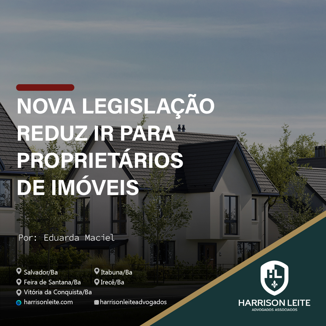 NOVA LEGISLAÇÃO REDUZ IR PARA PROPRIETÁRIOS DE IMÓVEIS