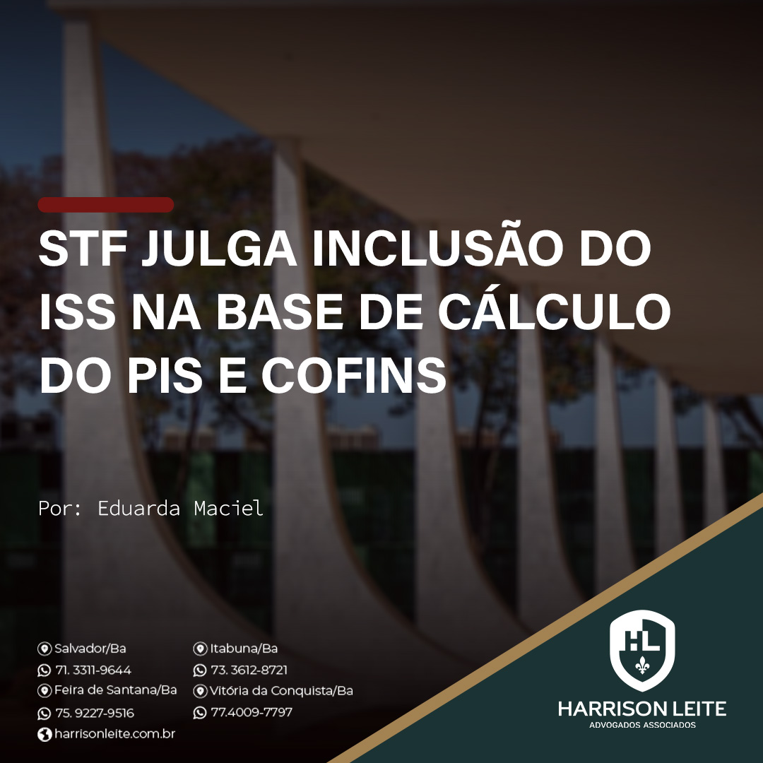 STF JULGA INCLUSÃO DO ISS NA BASE DE CÁLCULO DO PIS E COFINS