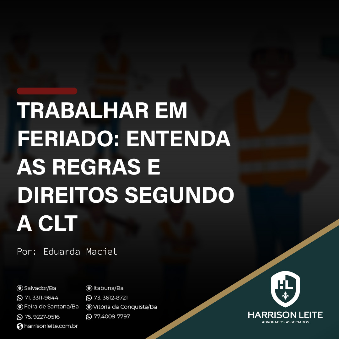 TRABALHAR EM FERIADO: ENTENDA AS REGRAS E DIREITOS SEGUNDO A CLT