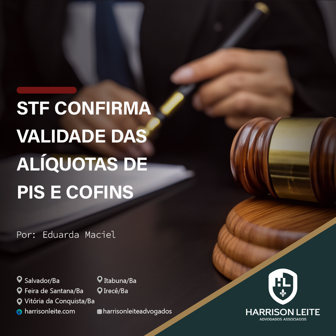 STF CONFIRMA VALIDADE DAS ALÍQUOTAS DE PIS E COFINS