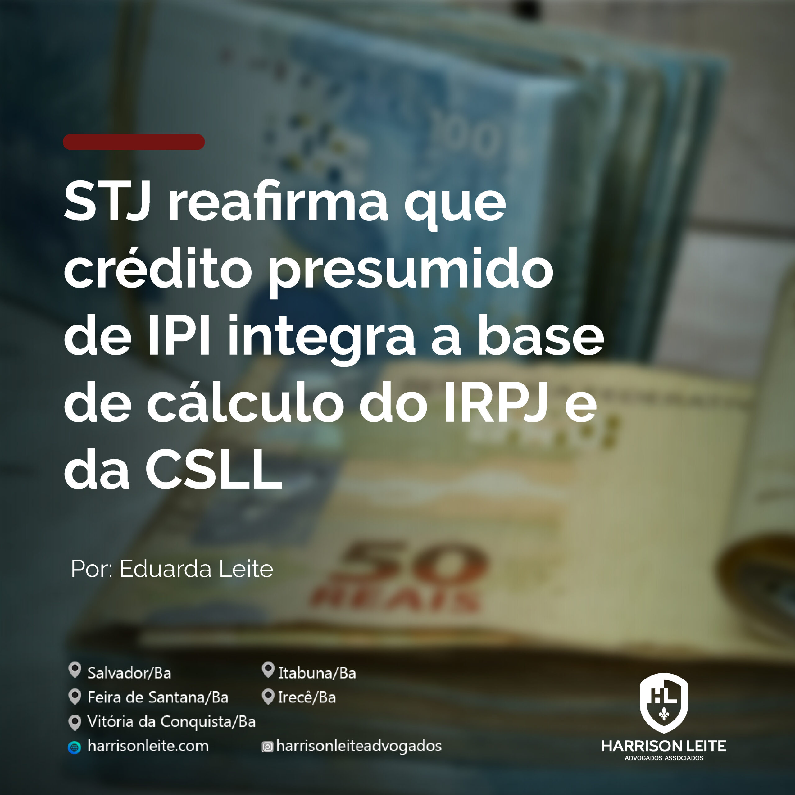 STJ reafirma que crédito presumido de IPI integra a base de cálculo do IRPJ e da CSLL